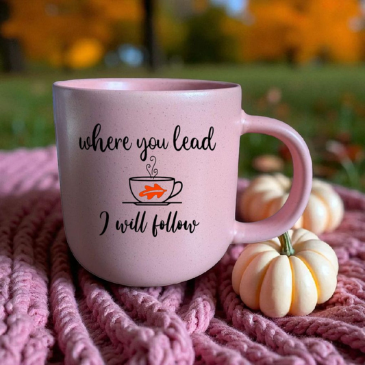 Where you Lead I will Follow Gilmore Girls ceramic mug